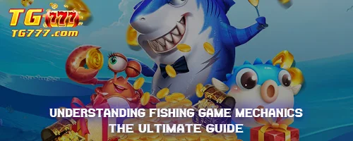 Understanding Fishing Game Mechanics: The Ultimate Guide